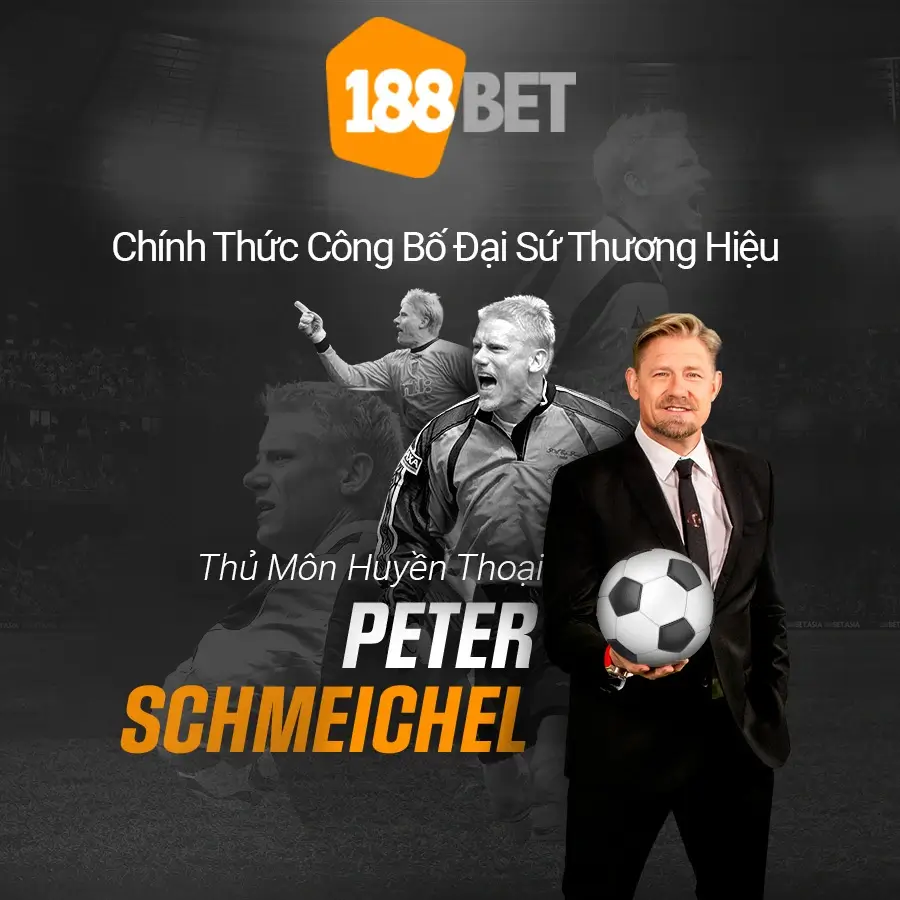 PETERSCHMEICHEL- Đại sứ thương hiệu 188Bet (convert.io) (1)