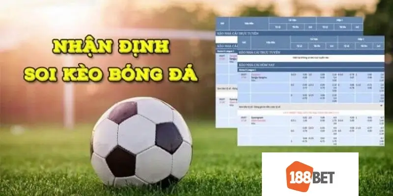 Định nghĩa về việc nhận định soi kèo bóng đá tại 188bet